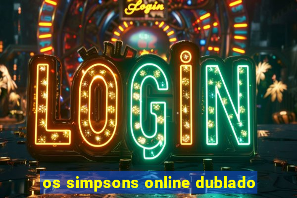 os simpsons online dublado